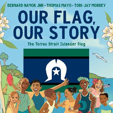 Our Flag, Our Story: The Torres Strait Islander Flag by Bernard Namok Jnr (Hard Back)