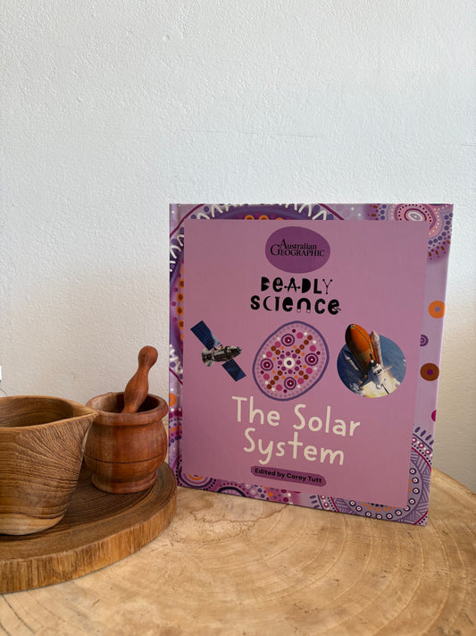 Australian Geographic Deadly Science The Solar System by Corey Tutt (Hard Back)