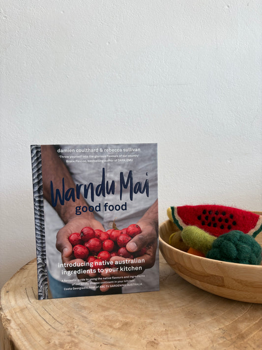 Warndu Mai (Good Food) by Damien Coulthard and Rebecca Sullivan (Hard Back)