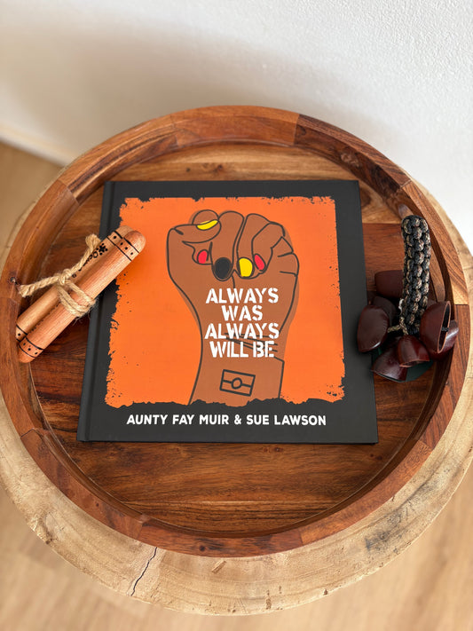 Always Was, Always Will Be by Aunty Fay Muir & Sue Lawson (Hard Back)